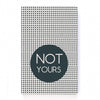 Not YOURS Notebook